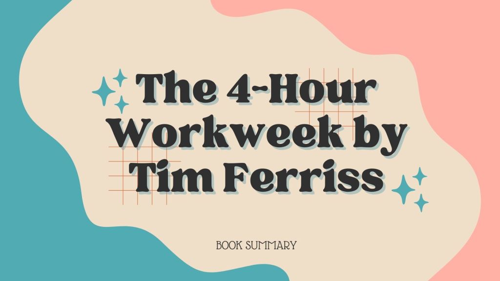Book Summary of The 4-Hour Workweek by Tim Ferriss